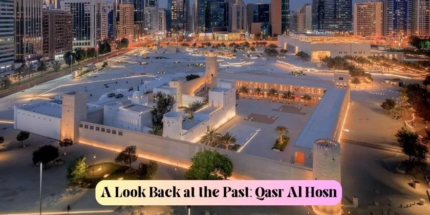 A Look Back at the Past: Qasr Al Hosn