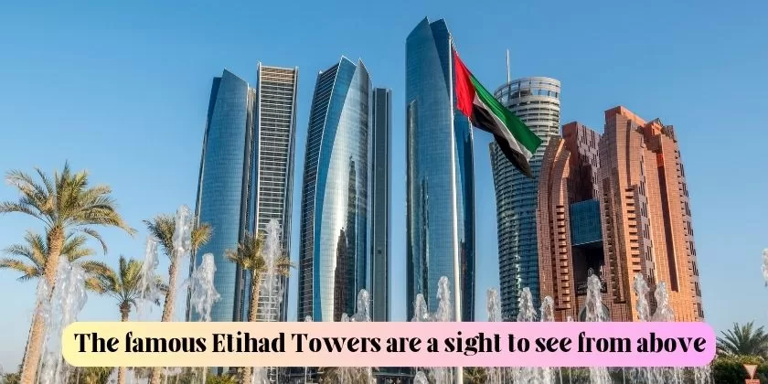 The famous Etihad Towers are a sight to see from above