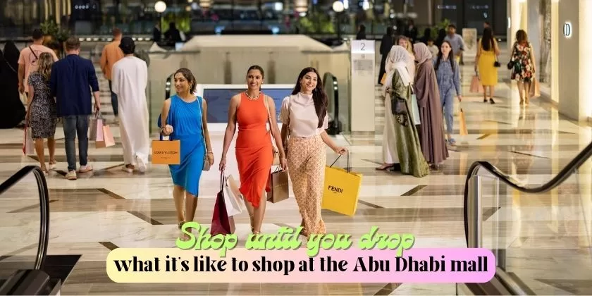 Shop until you drop: what it’s like to shop at the Abu Dhabi mall